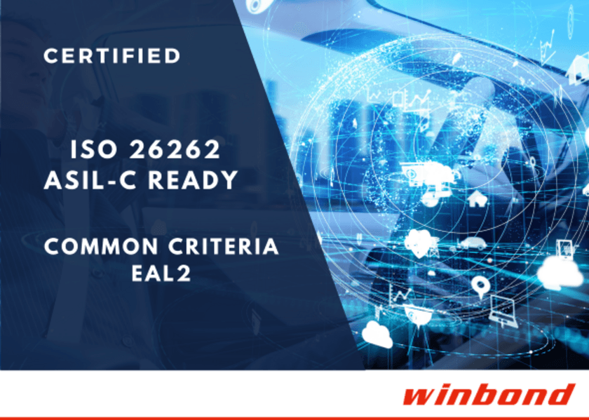 ウィンボンドのTrustME(R) W77Qセキュアフラッシュが
コモンクライテリアEAL2および
ISO 26262 ASIL-C Readyの認証を取得