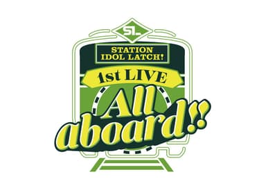 STATION IDOL LATCH!　キービジュアル “All aboard!!” LIVEロゴ