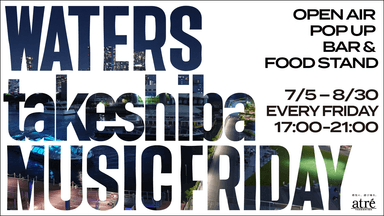 「WATERS takeshiba MUSIC FRIDAY」